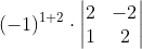 (-1)^{1+2}\cdot \begin{vmatrix} 2 & -2\\ 1& 2 \end{vmatrix}